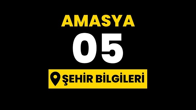 Amasya ili hakkında bilgi, il ve şehir bilgileri