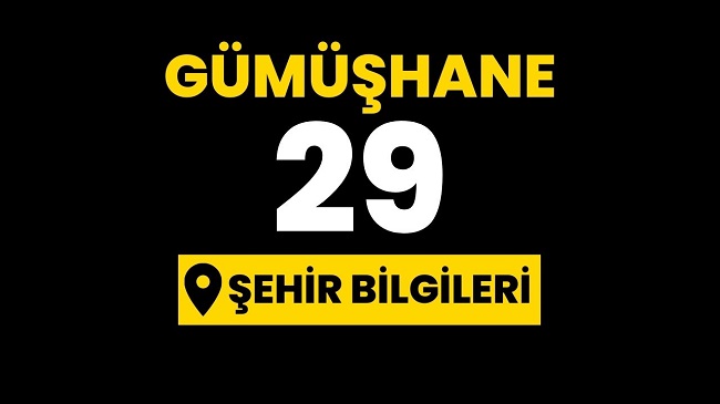 Gümüşhane ili hakkında bilgi, il ve şehir bilgileri